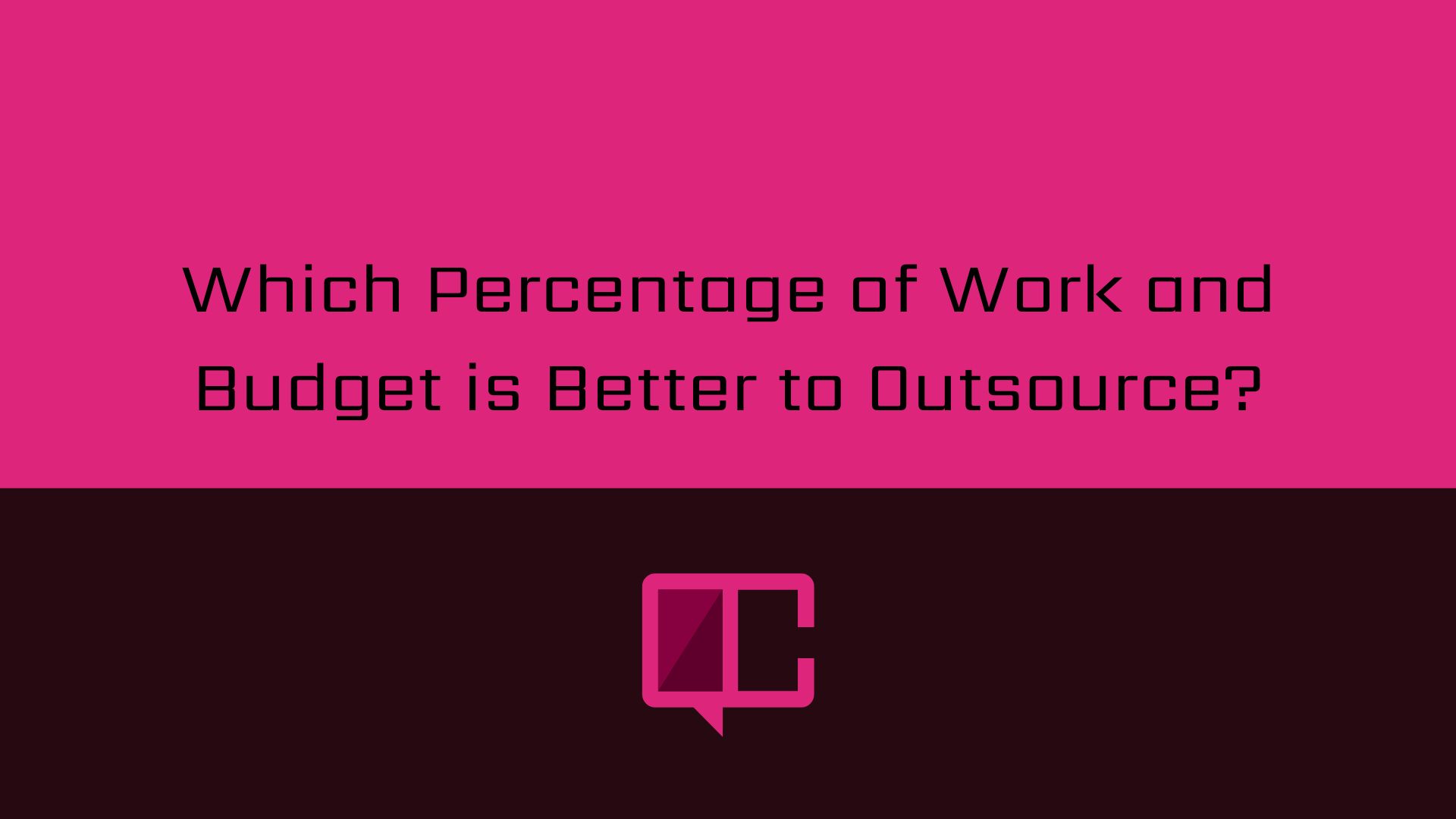 What Percentage of Work Volume and Budget Should Be Outsourced?