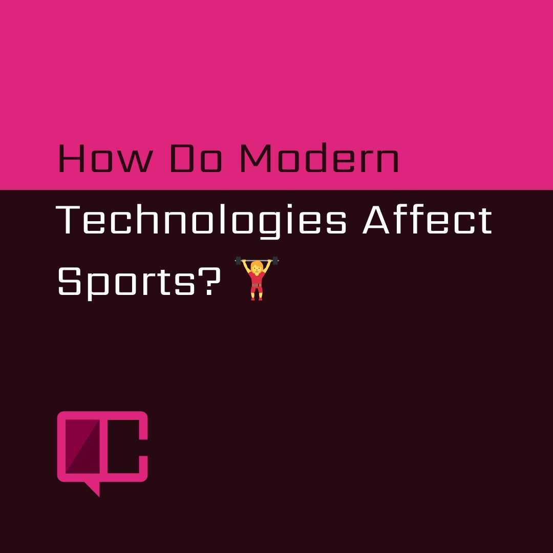 How Do Modern Technologies Affect Sports?