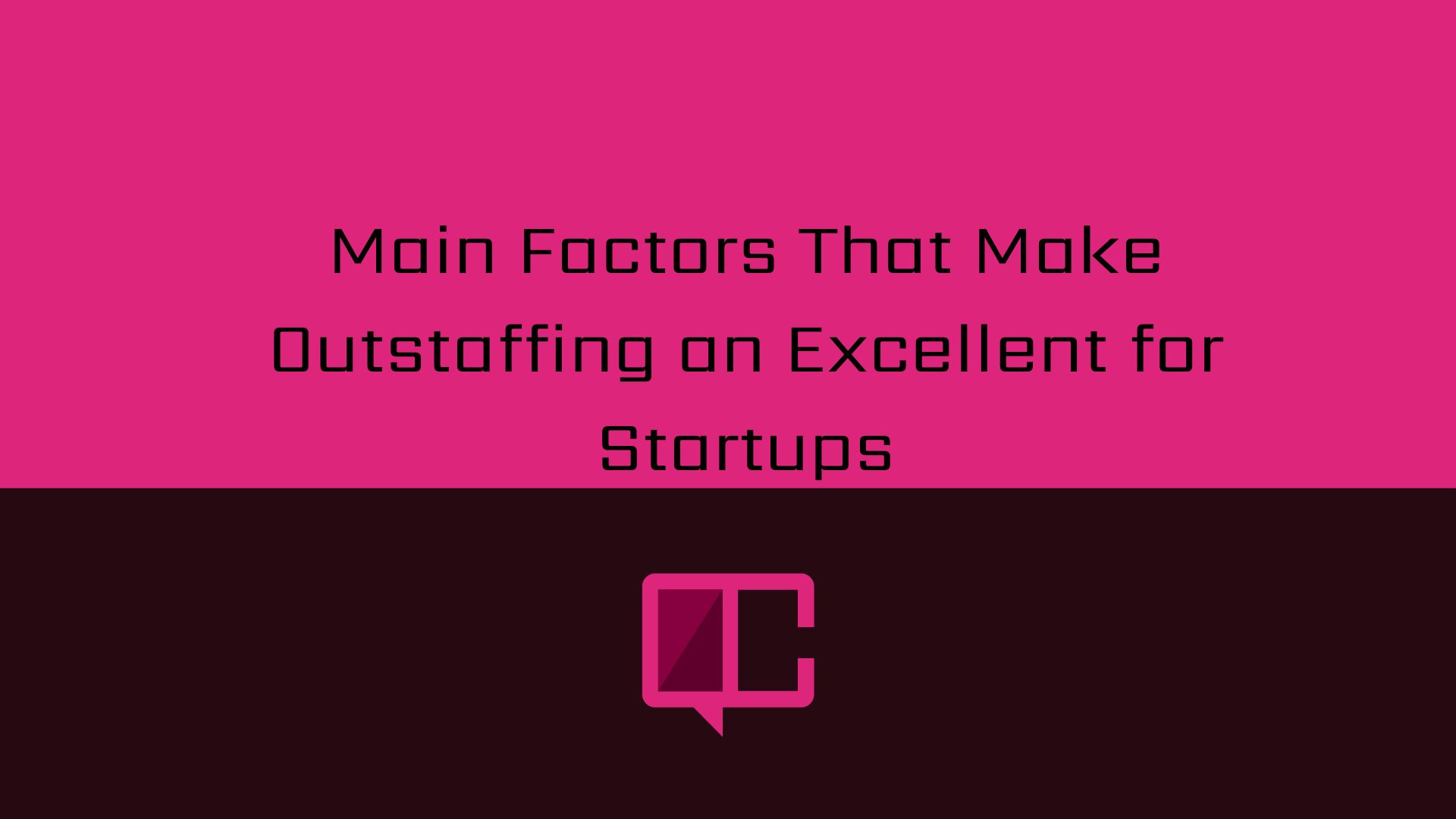 Main Factors That Make Outstaffing an Excellent for Startups